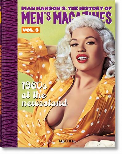 Dian Hanson�s: The History of Men�s Magazines. Vol. 3: 1960s At the Newsstand