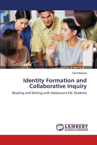 Identity Formation and Collaborative Inquiry: Reading and Writing with Adolescent ESL Students