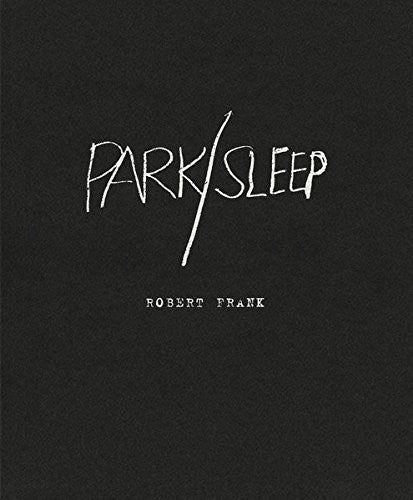 Robert Frank: Park/Sleep