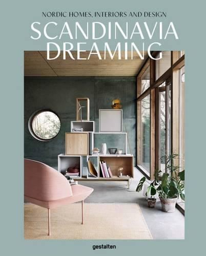 Scandinavia Dreaming : Nordic Homes, Interiors and Design.: 2