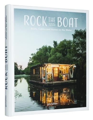 Rock the Boat. Boats, Cabins and Homes on the Water