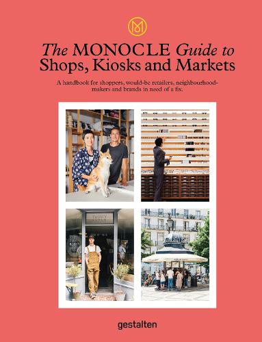 The Monocle Guide to Shops, Kiosks and Markets (Monocle Book Collection)