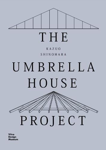 Kazuo Shinohara: The Umbrella House Project: Kazuo Shinohara, 1961/ 2022