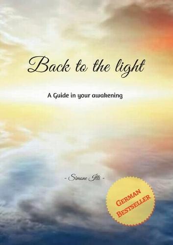 German Bestseller: Back to the light:A Guide to your awakening
