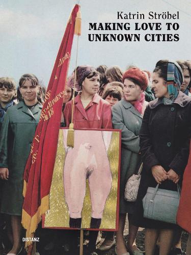 Making Love to Unknown Cities: (english/german edition)