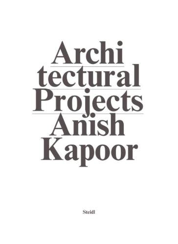 Anish Kapoor: Make New Space / Architectural Projects