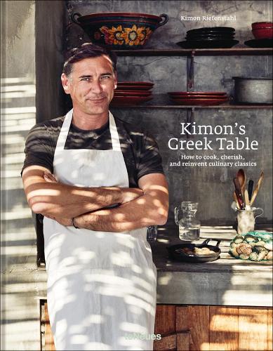 Kimon's Greek Table: How to Cook, Cherish and Reinvent Culinary Classics