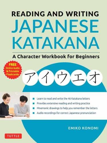 Reading and Writing Japanese Katakana: A Character Workbook for Beginners (Audio Download & Printable Flash Cards)