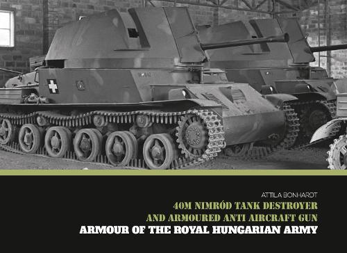 40M Nimrod Tank Destroyer and Armoured Anti Aircraft Gun (Armour of the Royal Hungarian Army)