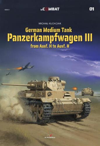 German Medium Tank: Panzerkampfwagen III from Ausf. H to Ausf. N (In Combat)