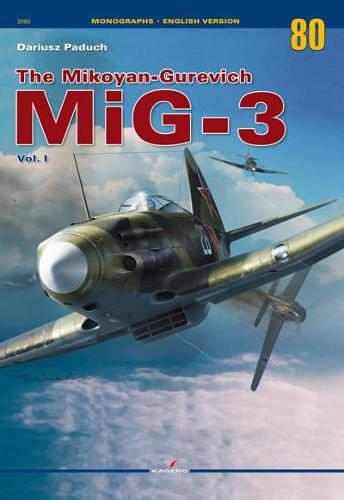 The Mikoyan-Gurevich MiG-3 Vol. I: 1 (Monographs)