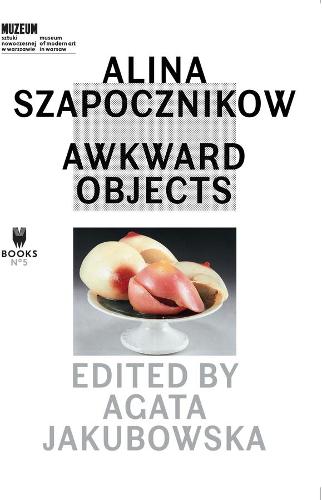 Alina Szapocznikow � Awkward Objects (Museum Under Construction)
