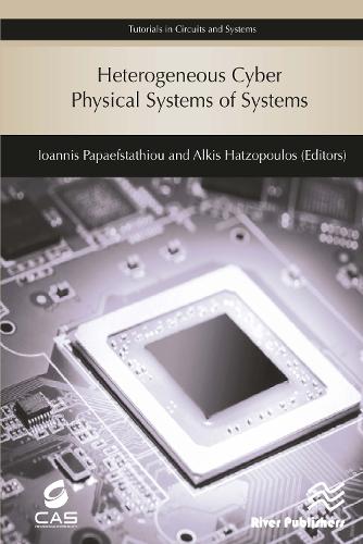 Heterogeneous Cyber Physical Systems of Systems (Tutorials in Circuits and Systems)