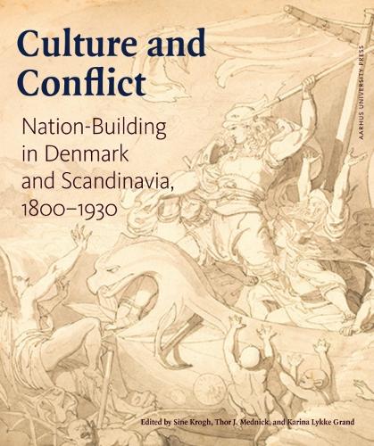 Culture and Conflict: Nation-building in Denmark and Scandinavia 1800-1930