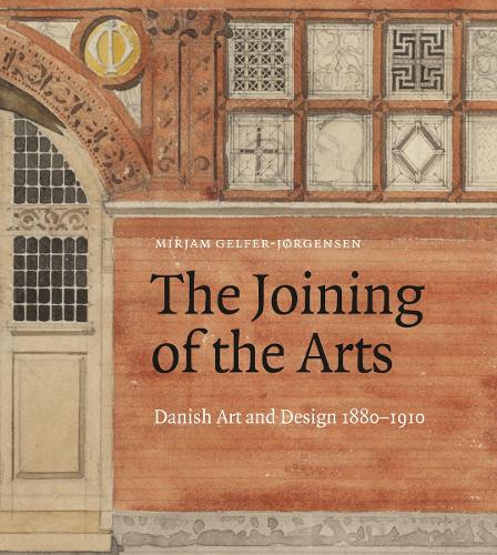 The Joining of the Arts: Danish Art and Design 1880–1910