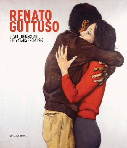 Renato Guttuso: Revolutionary Art: Fifty Years from 1968