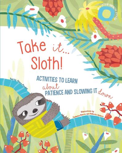 Take It Sloth!: Activities to learn about patience and slowing it down