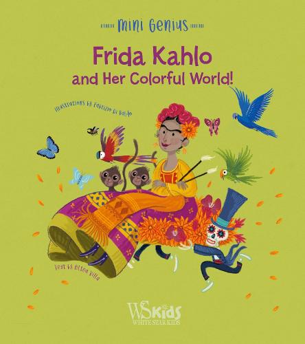 Frida Kahlo and her Colorful World! (Mini Genius)