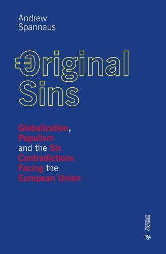 Original Sins: Globalization, Populism, and the Six Contradictions Facing the European Union (Out of)