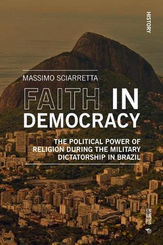 Faith in democracy: The Political Power of Religion during the Military Dictatorship in Brazil (History)