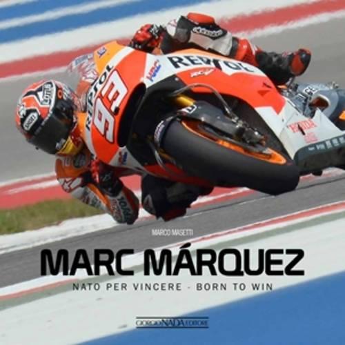 Marc Marquez: NATO Per Vincere / Born to Win