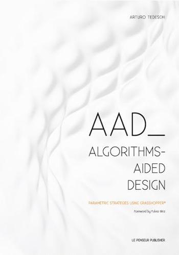 AAD Algorithms-Aided Design: Parametric Strategies using Grasshopper