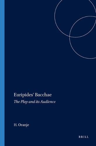 Euripides' "Bacchae": The Play and Its Audience (Mnemosyne, Supplements): 78