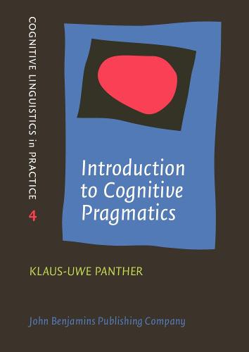 Introduction to Cognitive Pragmatics: 4 (Cognitive Linguistics in Practice)