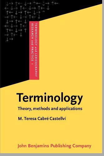 Terminology: Theory, methods and applications (Terminology and Lexicography Research and Practice)