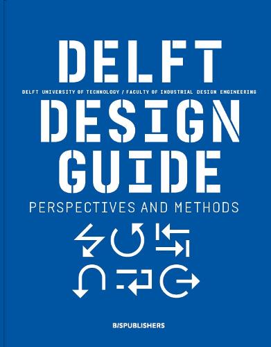 Delft Design Guide (revised edition): Perspectives - Models - Approaches - Methods