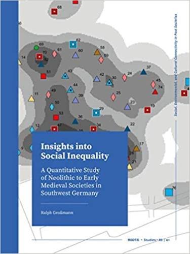 Insights into Social Inequality: A Quantitative Study of Neolithic to Early Medieval Societies in Southwest Germany: 1 (ROOTS Booklet Series)