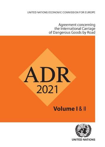 Agreement Concerning the International Carriage of Dangerous Goods by Road (ADR): European agreement concerning the international carriage of dangerous goods by road