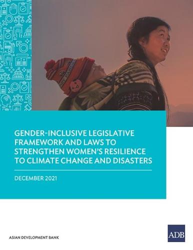 Gender-Inclusive Legislative Framework and Laws to Strengthen Women's Resilience to Climate Change and Disasters