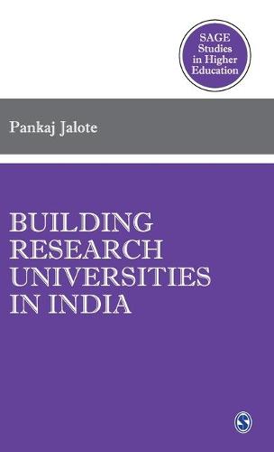 Building Research Universities in India (SAGE Studies in Higher Education)