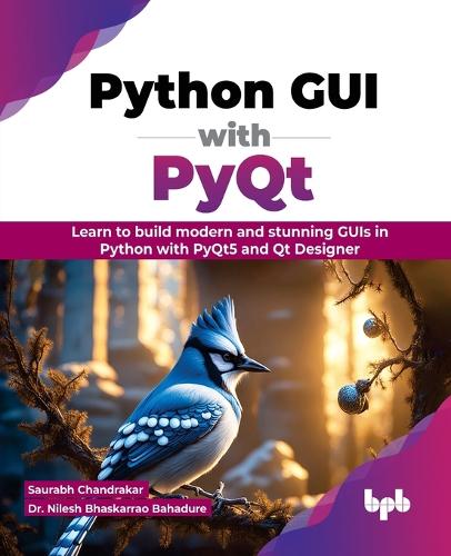 Python GUI with PyQt: Learn to build modern and stunning GUIs in Python with PyQt5 and Qt Designer (English Edition)