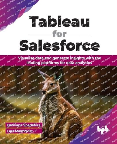 Tableau for Salesforce: Visualise data and generate insights with the leading platforms for data analytics (English Edition)