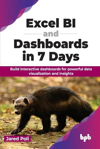 Excel BI and Dashboards in 7 Days: Build interactive dashboards for powerful data visualization and insights (English Edition)