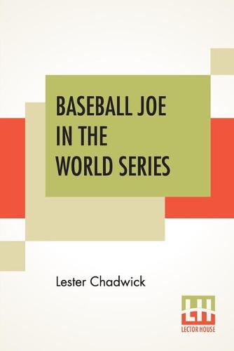 Baseball Joe In The World Series: Or Pitching For The Championship