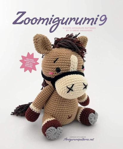 Zoomigurumi 9: 15 Cute Amigurumi Patterns by 13 Great Designers