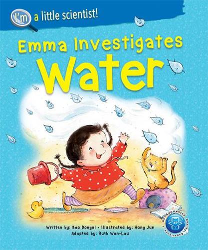 Emma Investigates Water: 0 (I'm A Little Scientist Series)