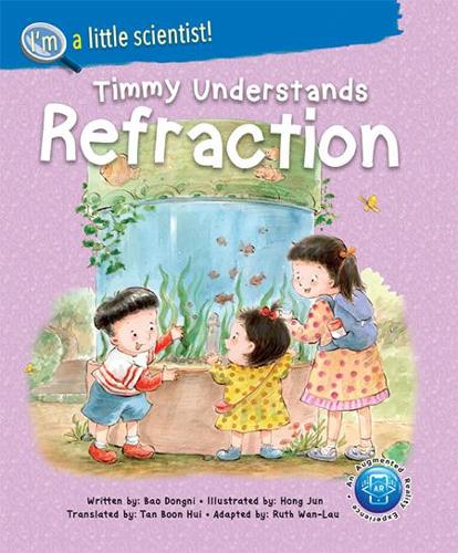 Timmy Understands Refraction: 0 (I'm A Little Scientist Series)