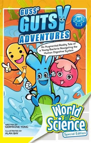 Guss' Gutsy Adventures: An Augmented Reality Tale of a Young Bacteria Navigating the Human Digestive System: 0 (World Of Science)