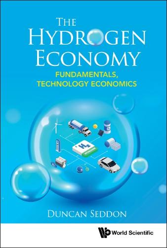 Hydrogen Economy, The: Fundamentals, Technology, Economics