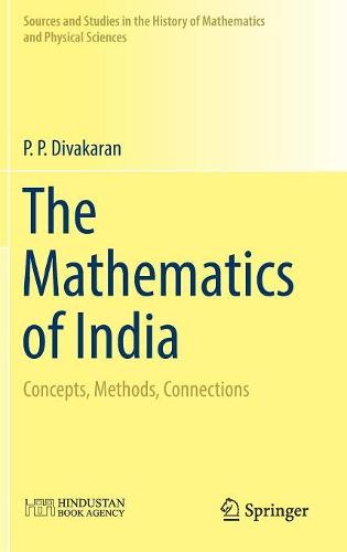 The Mathematics of India: Concepts, Methods, Connections (Sources and Studies in the History of Mathematics and Physical Sciences)