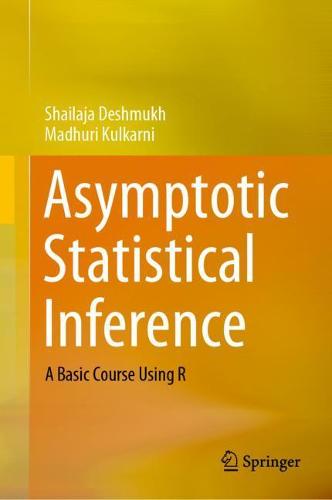 Asymptotic Statistical Inference: A Basic Course Using R