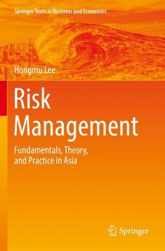 Risk Management: Fundamentals, Theory, and Practice in Asia (Springer Texts in Business and Economics)