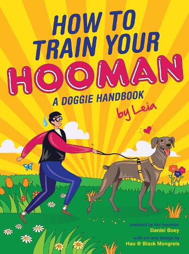 How to train your Hooman: A doggie handbook by Leia