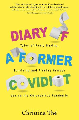 Diary of a Former Covidiot: Tales of Panic Buying, Surviving and Finding Humour During the Coronavirus Pandemic
