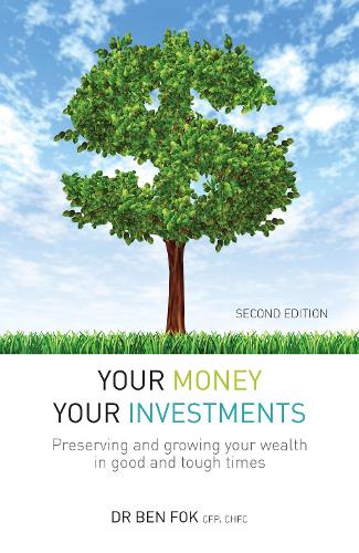 Your Money Your Investments: Preserving and growing your wealth in good and tough times