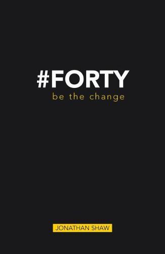 #Forty: Be the Change